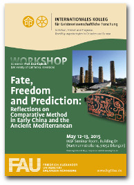 Flyer für den Workshop "Fate, Freedom and Prediction: Reflections on Comparative Method in Early China and the Ancient Mediterranean".