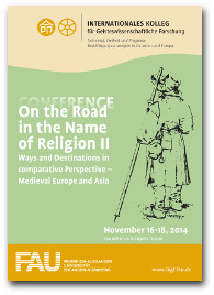 Flyer für die Konferenz "On the Road in the Name of Religion II - Ways and Destinations in Comparative perspective - Medieval Europe and Asia"